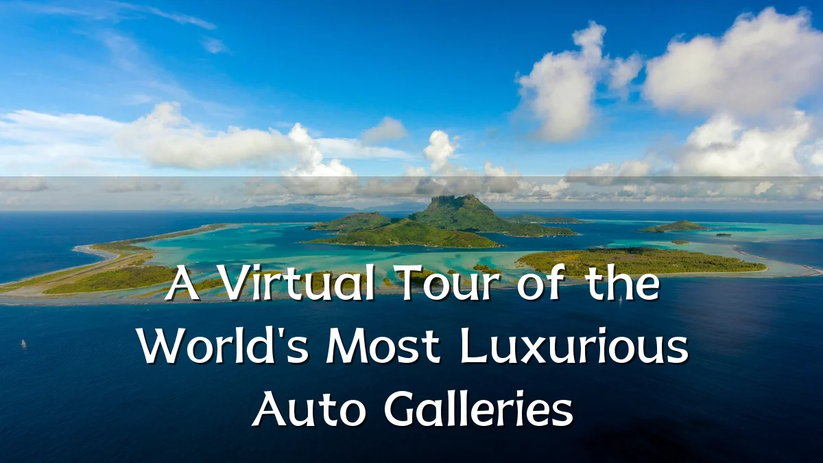 A Virtual Tour of the World's Most Luxurious Auto Galleries