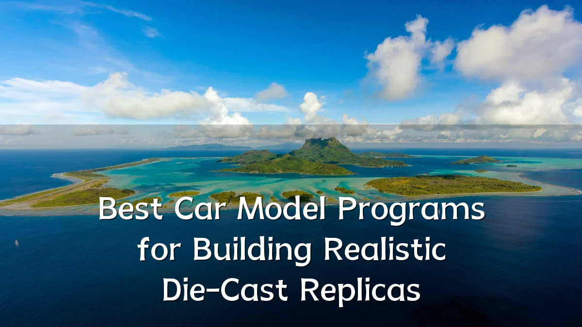 Best Car Model Programs for Building Realistic Die-Cast Replicas