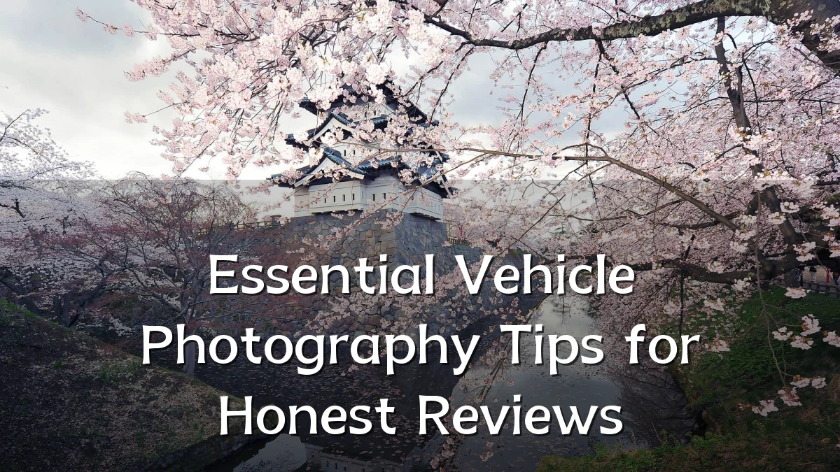 Essential Vehicle Photography Tips for Honest Reviews
