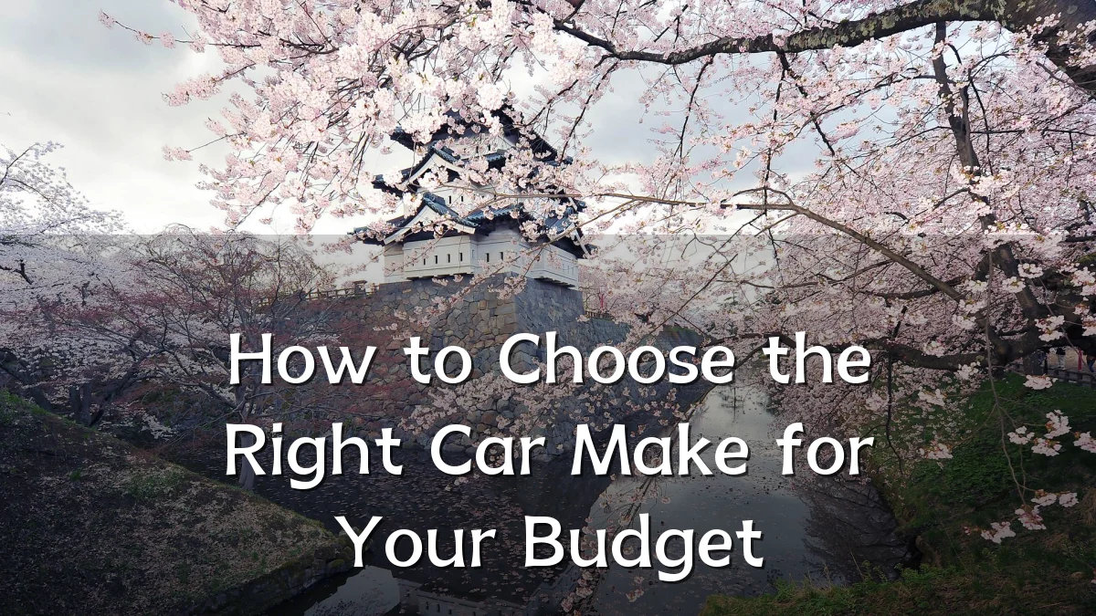 How to Choose the Right Car Make for Your Budget
