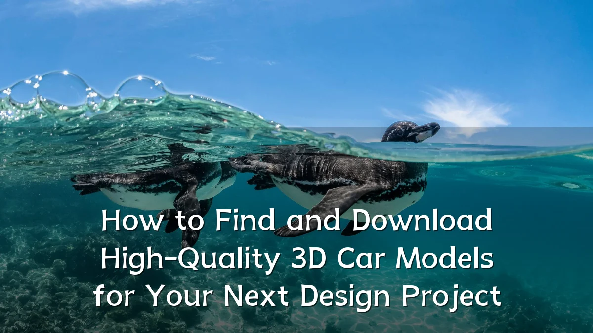How to Find and Download High-Quality 3D Car Models for Your Next Design Project