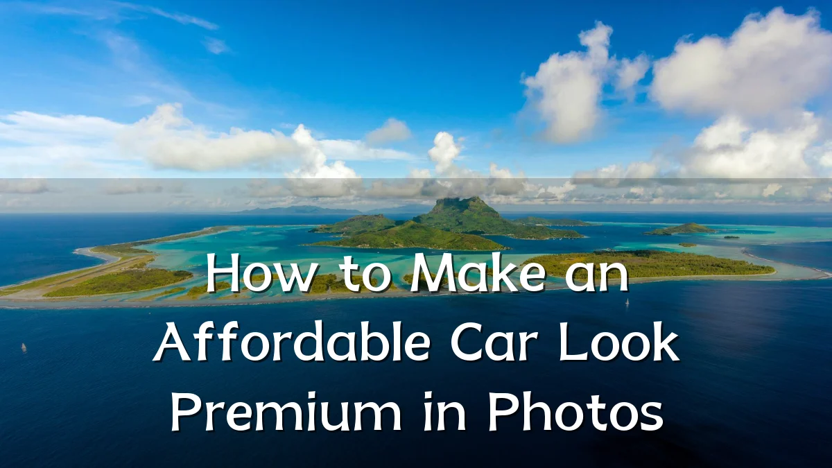 How to Make an Affordable Car Look Premium in Photos