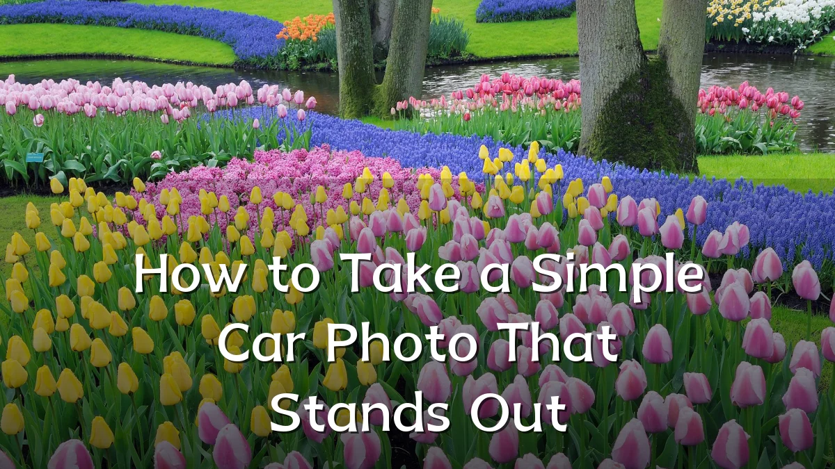How to Take a Simple Car Photo That Stands Out
