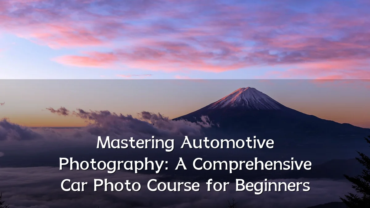 Mastering Automotive Photography: A Comprehensive Car Photo Course for Beginners