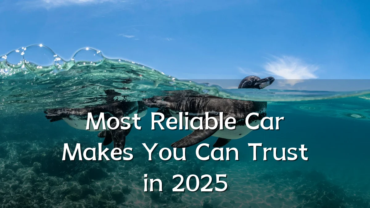 Most Reliable Car Makes You Can Trust in 2025