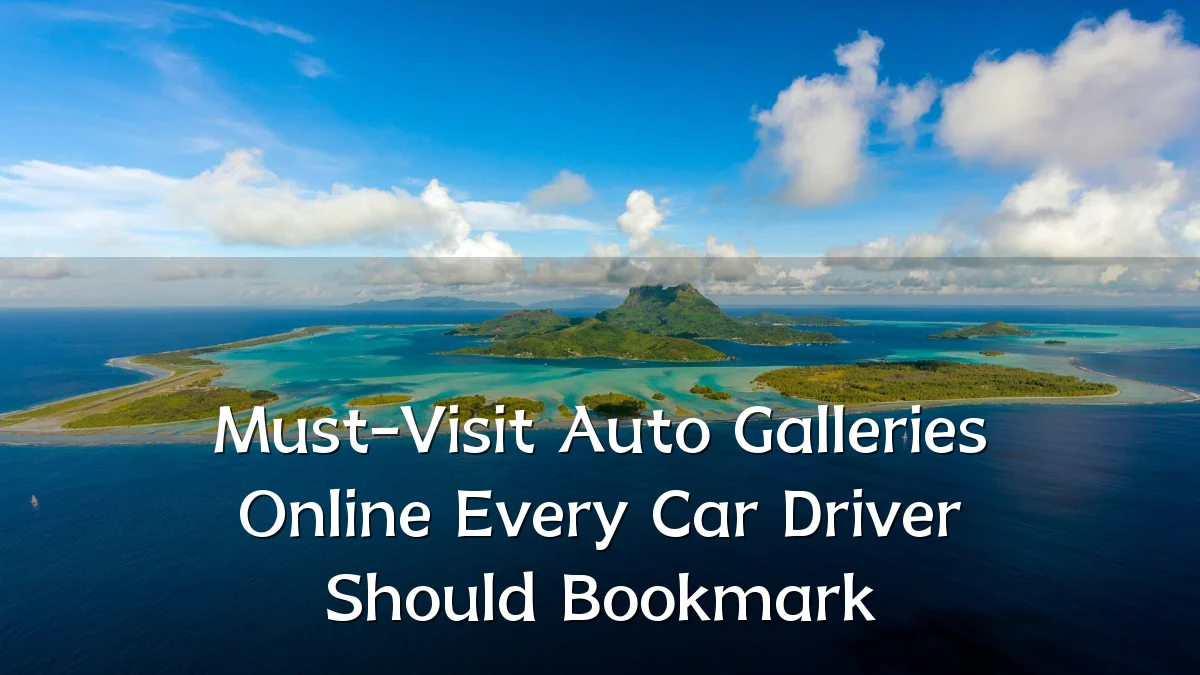 Must-Visit Auto Galleries Online Every Car Driver Should Bookmark
