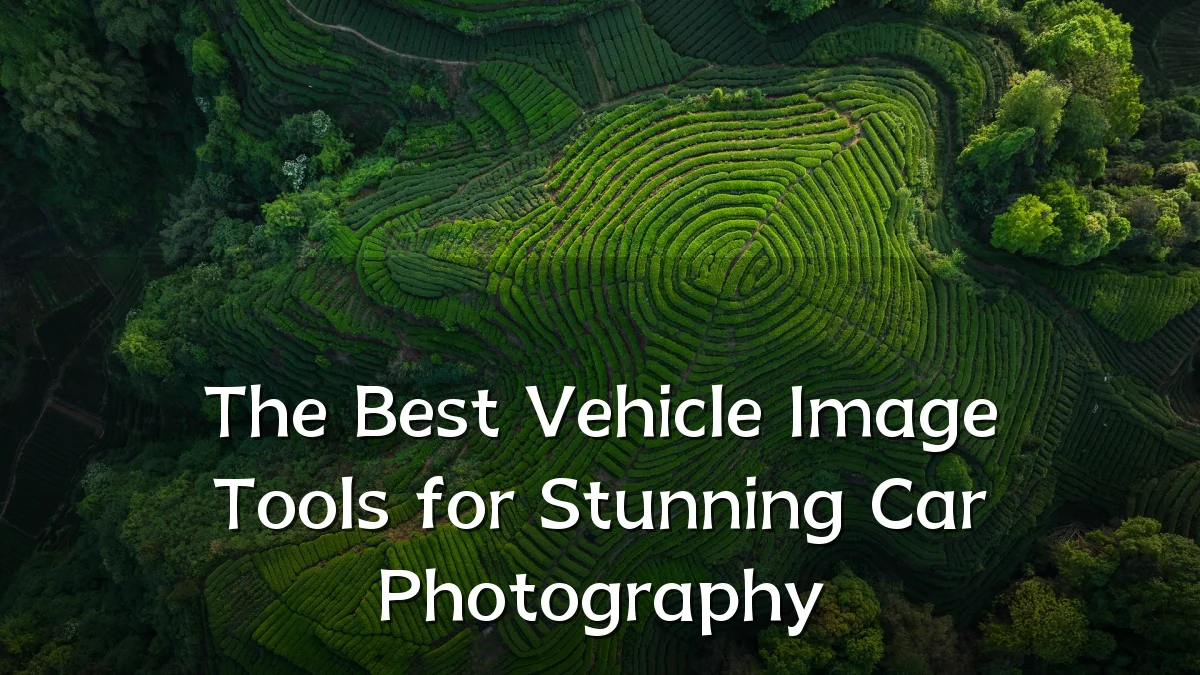The Best Vehicle Image Tools for Stunning Car Photography