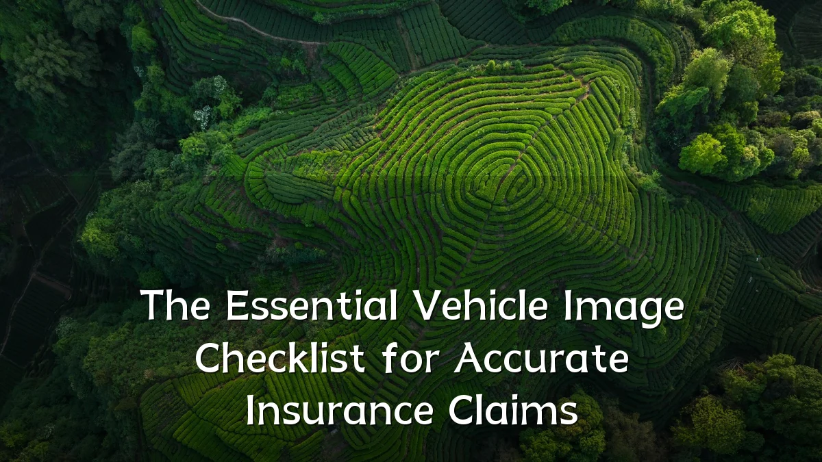 The Essential Vehicle Image Checklist for Accurate Insurance Claims
