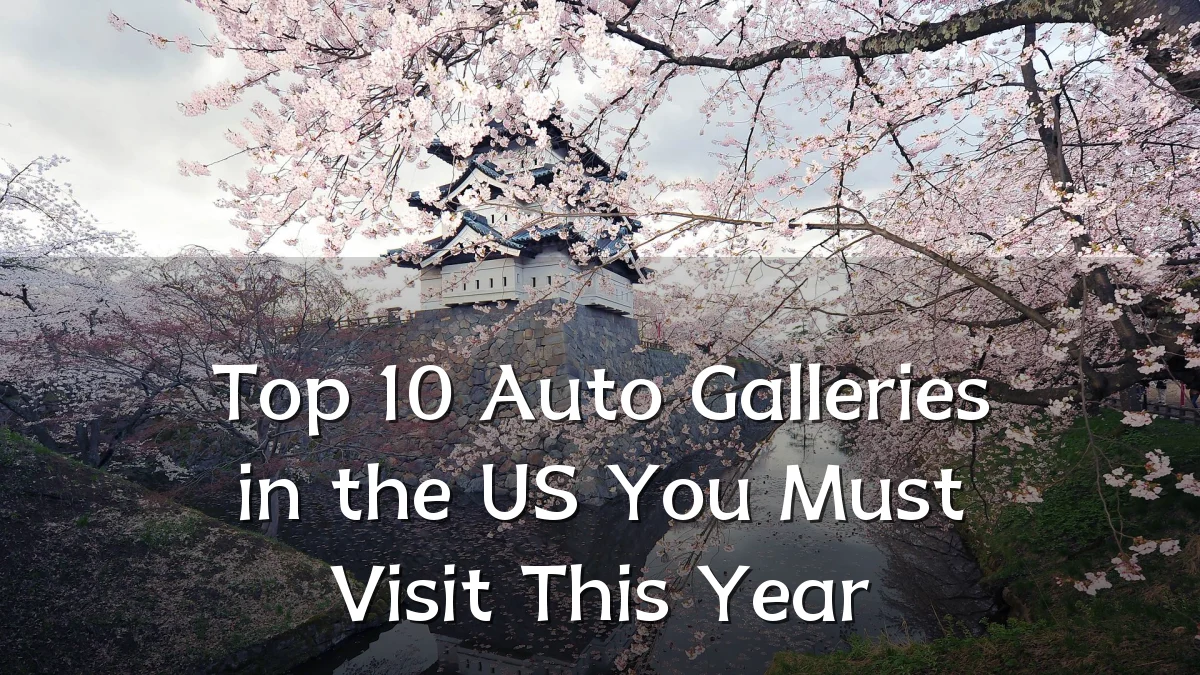 Top 10 Auto Galleries in the US You Must Visit This Year