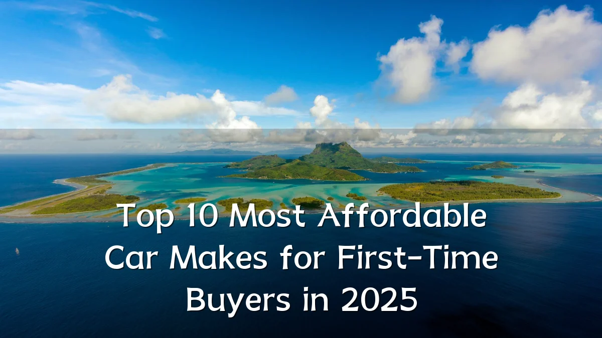 Top 10 Most Affordable Car Makes for First-Time Buyers in 2025