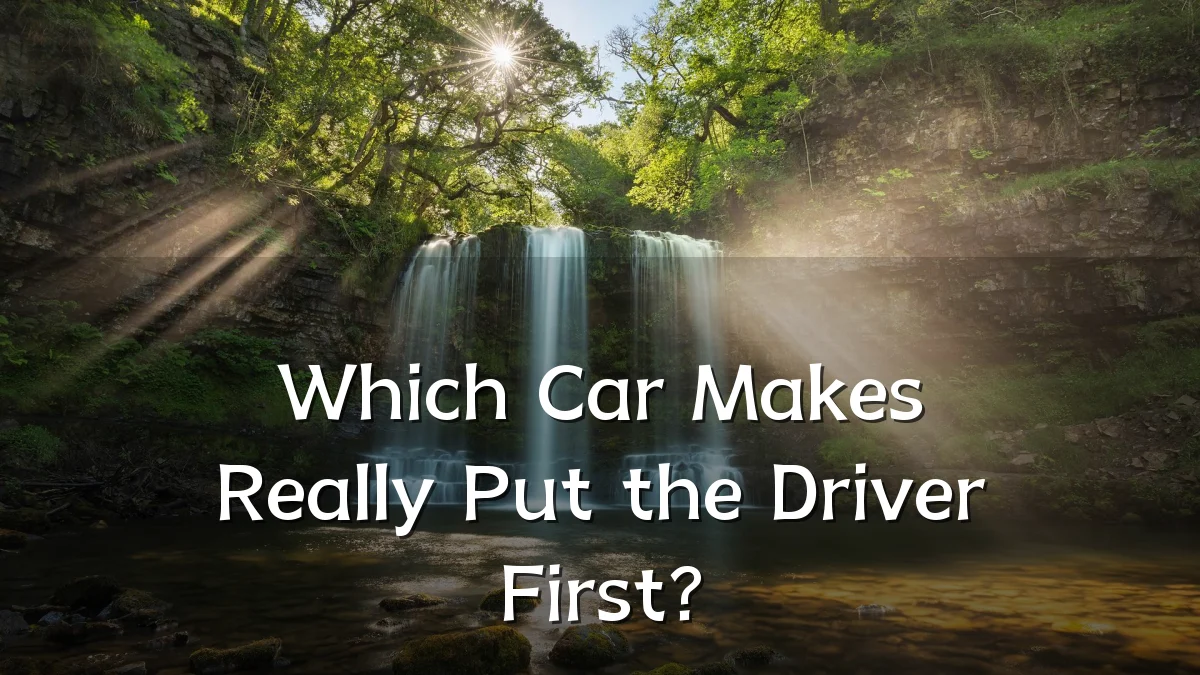 Which Car Makes Really Put the Driver First?