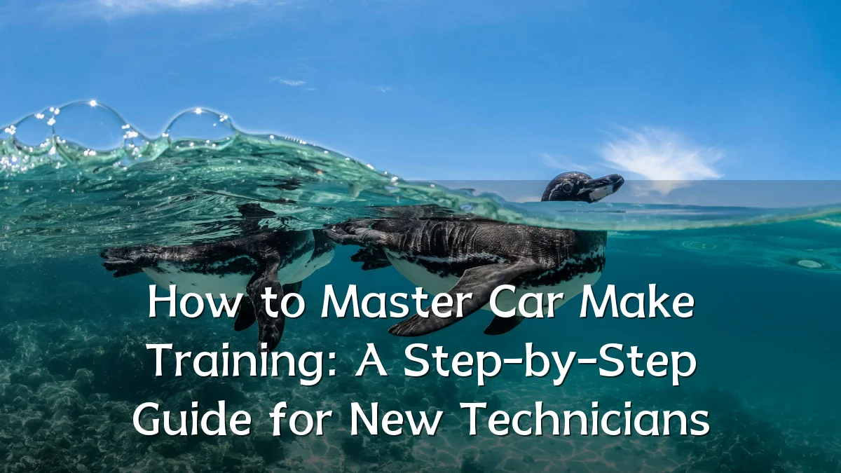 How to Master Car Make Training: A Step-by-Step Guide for New Technicians