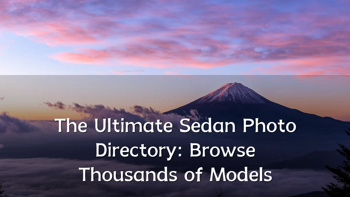 The Ultimate Sedan Photo Directory: Browse Thousands of Models