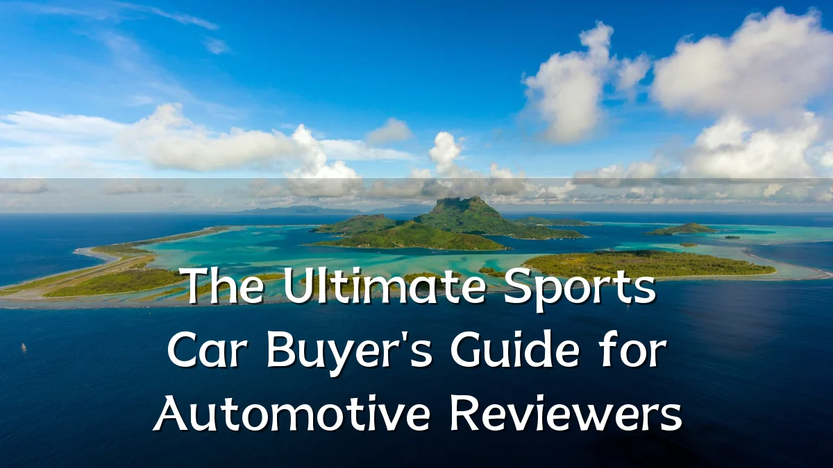 The Ultimate Sports Car Buyer's Guide for Automotive Reviewers
