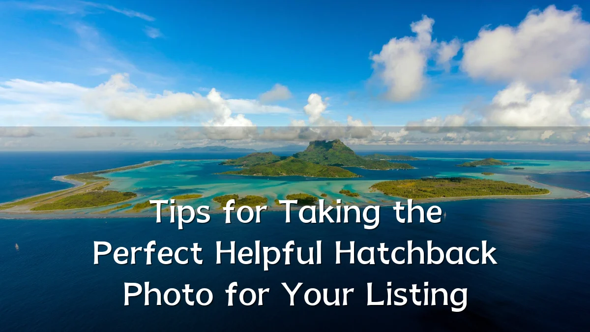 Tips for Taking the Perfect Helpful Hatchback Photo for Your Listing