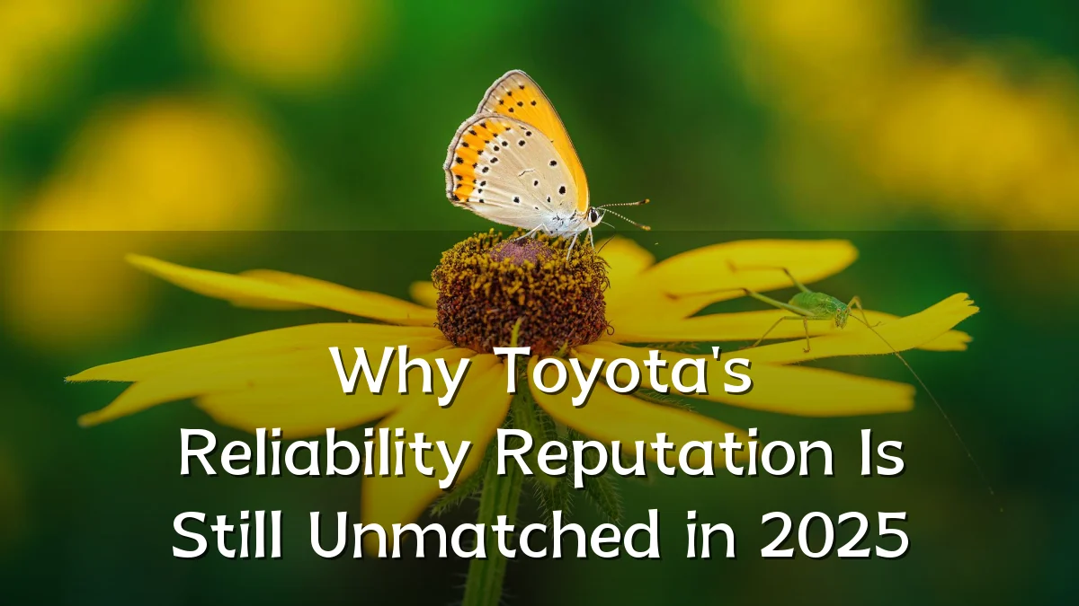 Why Toyota's Reliability Reputation Is Still Unmatched in 2025